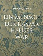 Ein Mensch der Kaspar Hauser war