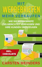 Mit Werbebriefen mehr verkaufen: Wie Sie Werbebriefe zielgerichtet verfassen und Ihre Kunden überzeugen - inkl. Checkliste