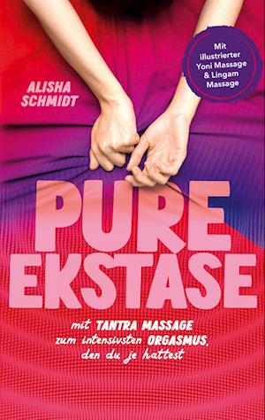 Pure Ekstase! Mit Tantra Massage zum intensivsten Orgasmus, den du je hattest