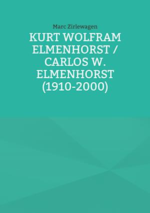 Kurt Wolfram Elmenhorst / Carlos W. Elmenhorst (1910-2000)