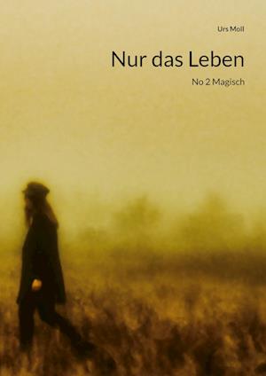 Nur das Leben