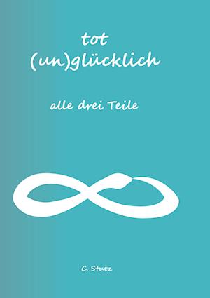 Tot (Un) Glücklich verliebt- alle drei Teile