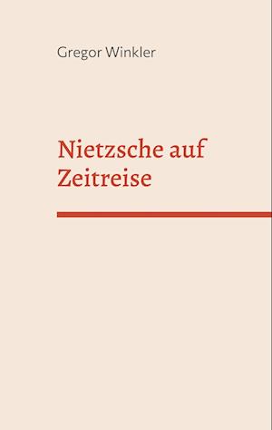 Nietzsche auf Zeitreise