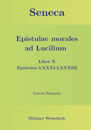 Seneca - Epistulae morales ad Lucilium - Liber X Epistulae LXXXI - LXXXIII