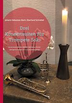 Drei Konzertsuiten für Trompete Solo