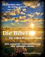 Die Bibel - Ein Leben in Gottes Hand, Eine essentielle Zusammenfassung aller biblischen Bücher