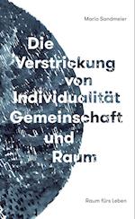 Die Verstrickung von Individualität, Gemeinschaft und Raum