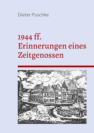 1944 ff. Erinnerungen eines Zeitgenossen