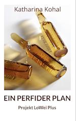 Ein perfider Plan - Projekt LoWei Plus