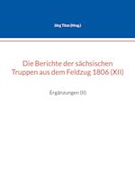 Die Berichte der sächsischen Truppen aus dem Feldzug 1806 (XII)