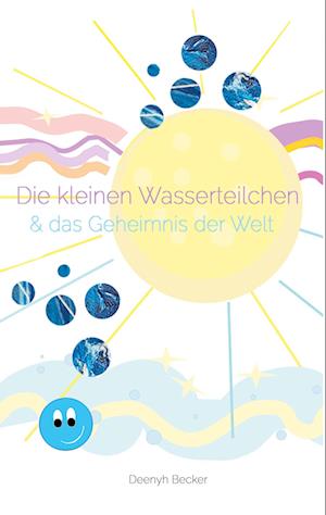 Die kleinen Wasserteilchen und das Geheimnis der Welt