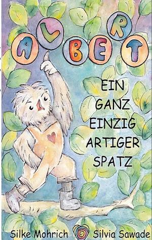 Albert - Der ganz einzig artiger Spatz