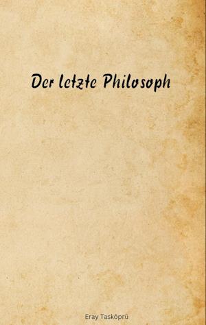 Der letzte Philosoph