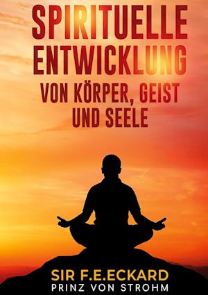 Spirituelle Entwicklung von Körper und Geist