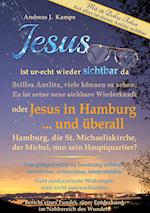 Jesus ist ur-echt wieder sichtbar da Stilles Antlitz, viele können es sehen: Es ist seine neue sichtbare Wiederkunft oder Jesus in Hamburg ... und überall Hamburg, die St. Michaeliskirche, der Michel, nun sein Hauptquartier?
