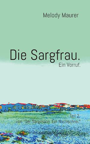 Die Sargfrau. Ein Vorruf.