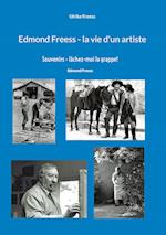 Edmond Freess - la vie d'un artiste