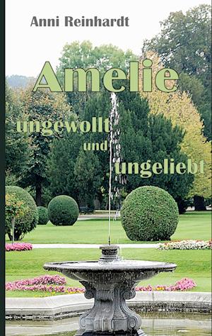 Amelie - ungewollt und ungeliebt