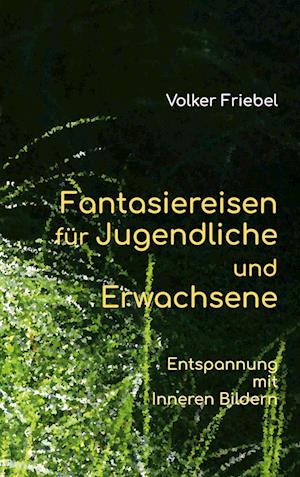 Fantasiereisen für Jugendliche und Erwachsene