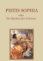 Pistis Sophia, oder: Die Bücher des Erlösers. Ein gnostisches Evangelium aus dem 3. Jahrhundert
