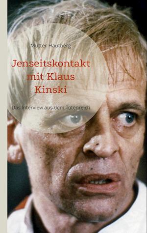 Jenseitskontakt mit Klaus Kinski