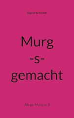 Murg-s-gemacht