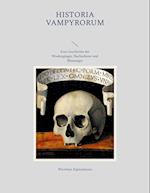 Historia Vampyrorum, das ist: Geschichte und umständliche Beschreibung derer im Grabe schmatzenden, wiederkehrenden, und denen Lebendigen das Blut aussaugenden Toten