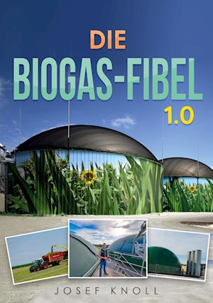 Die Biogas-Fibel 1.0