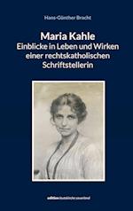 Maria Kahle - Einblicke in Leben und Wirken einer rechtskatholischen Schriftstellerin