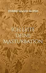 Ich leite Deine Masturbation