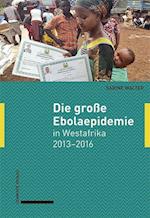 Die große Ebolaepidemie in Westafrika 2013-2016