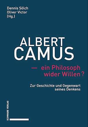 Albert Camus - ein Philosoph wider Willen?