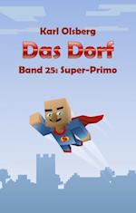 Das Dorf Band 25: Super-Primo