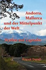 Andorra, Mallorca und der Mittelpunkt der Welt  – Mythen und Legenden