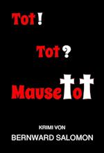 Tot! Tot? Mausetot