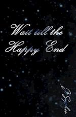 Wait till the Happy End