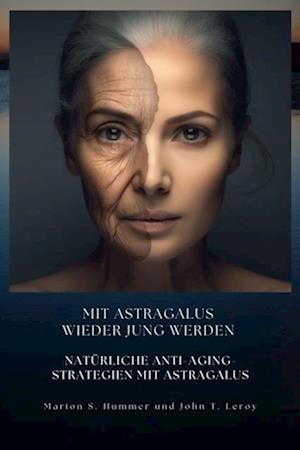 Mit Astragalus wieder jung werden