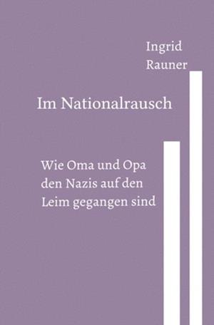 Im Nationalrausch Wie Oma und Opa den Nazis auf den Leim gegangen sind