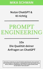 Nutze ChatGPT richtig - Prompt Engineering: Einsteiger Buch im effektiven Umgang mit ChatGPT – inklusive zahlreicher detaillierter Beispiele