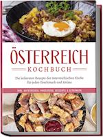 Österreich Kochbuch: Die leckersten Rezepte der österreichischen Küche für jeden Geschmack und Anlass | inkl. Aufstrichen, Fingerfood, Desserts & Getränken