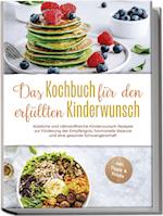 Das Kochbuch für den erfüllten Kinderwunsch: Köstliche und nährstoffreiche Kinderwunsch Rezepte zur Förderung der Empfängnis, hormonelle Balance und eine gesunde Schwangerschaft - inkl. Tipps & Tricks