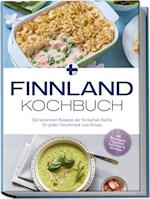 Finnland Kochbuch: Die leckersten Rezepte der finnischen Küche für jeden Geschmack und Anlass - inkl. Brotrezepten, Fingerfood, Aufstrichen & Getränken