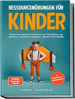 Ressourcenübungen für Kinder: Ressourcen spielerisch aktivieren zur Entwicklung von Resilienz, emotionaler Intelligenz, Motorik & Kreativität - im Kindergarten- & Grundschulalter