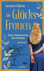 Die Glücksfrauen - Das Geheimnis der Rosen