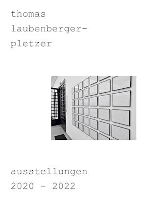 thomas laubenberger-pletzer ausstellungen 2020-2022