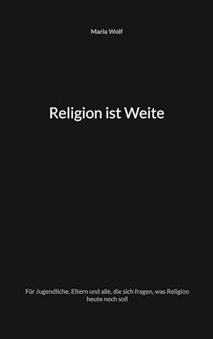 Religion ist Weite