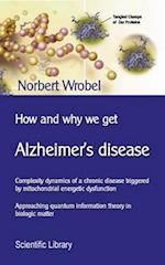 How and why we get Alzheimer's disease