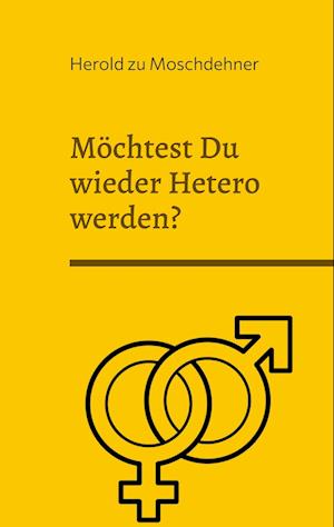 Möchtest Du wieder Hetero werden?