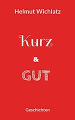 Kurz und gut