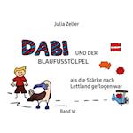 Dabi und der Blaufusstölpel - als die Stärke nach Lettland geflogen war - Band VI